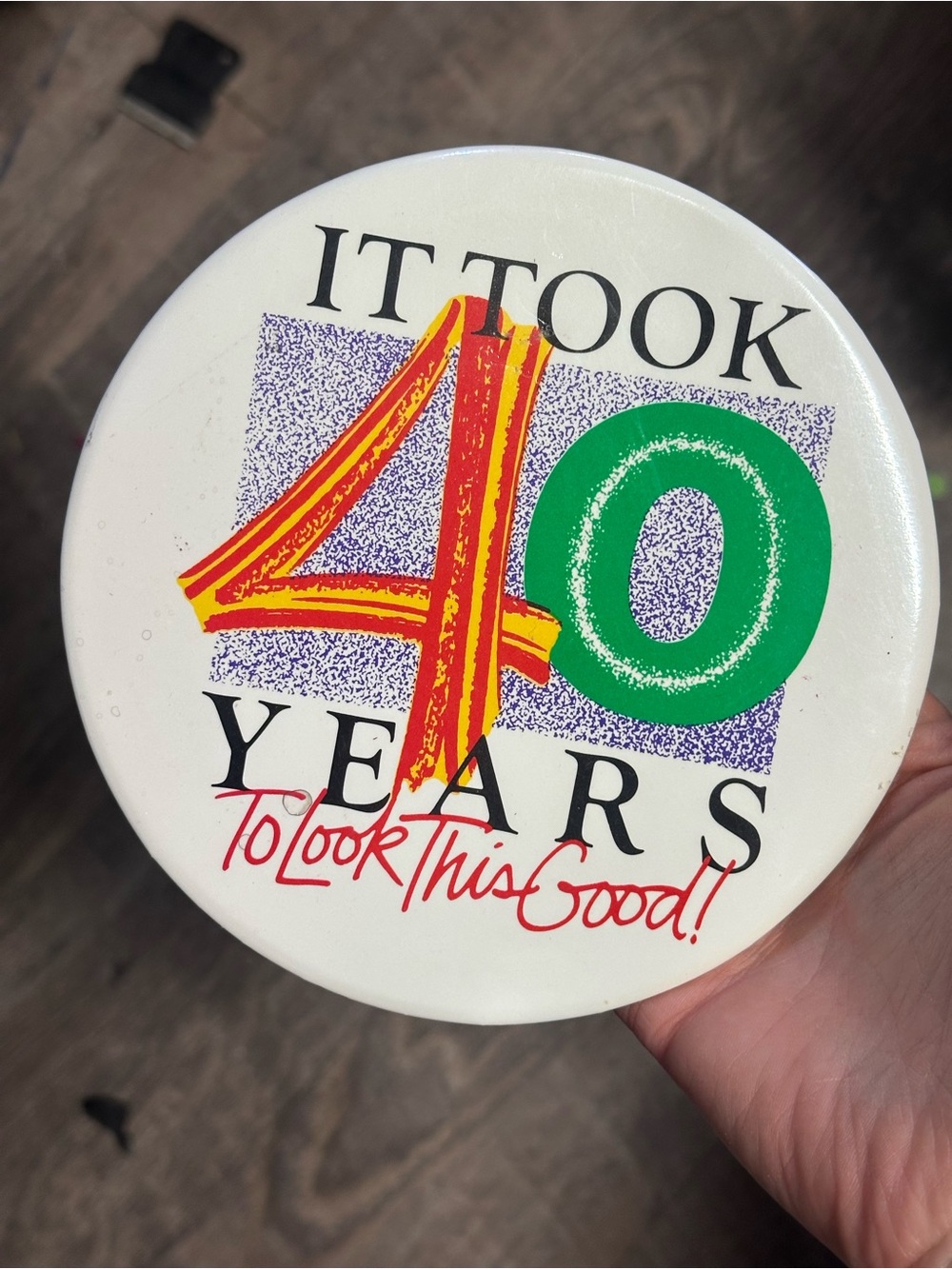 Vintage 40th Birthday Pinback Button Funny Gag Gift It Took 40 Years" 80s 6" Pin